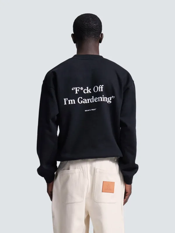 “F*ck Off I'm Gardening” Crewneck - Black sold by Bram's Fruit