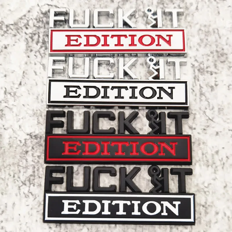 FUCK IT EDITION Metal Sticker Car Badge sold by FloralTrip