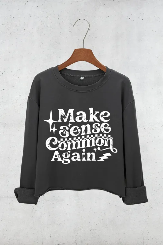 Make Sense Common Again Crop Sweatshirt For Women sold by Fancy Tees