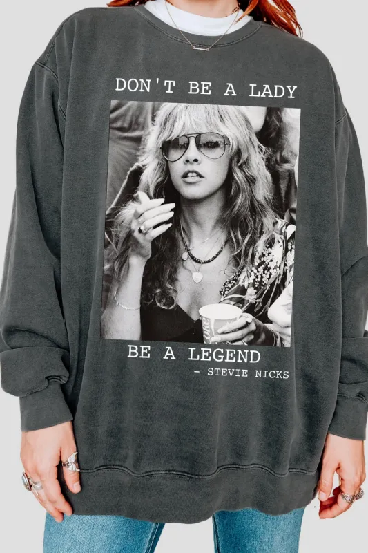 Don't Be A Lady Be A Legend Sweatshirt For Women sold by Fancy Tees