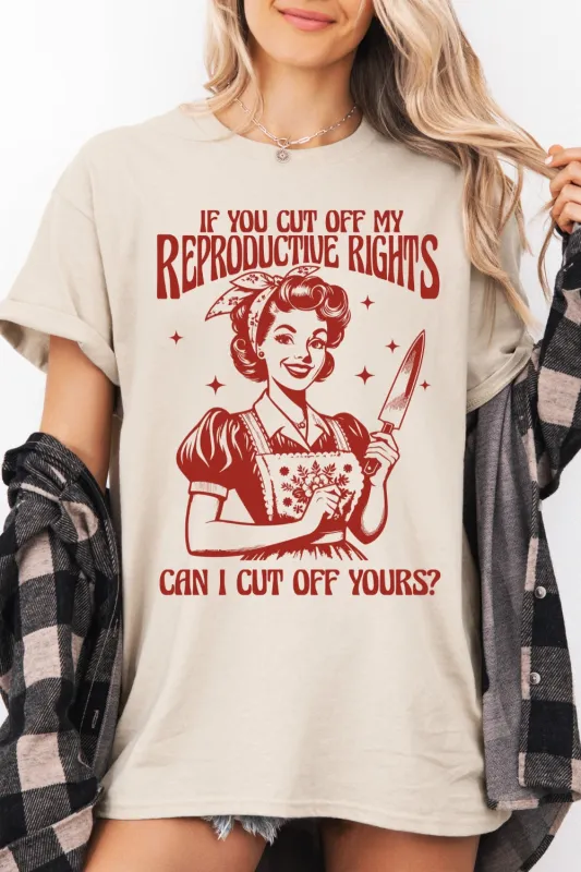 If You Cut Off My Reproductive Rights Can I Cut Off Your Feminist Tee For Women sold by Fancy Tees