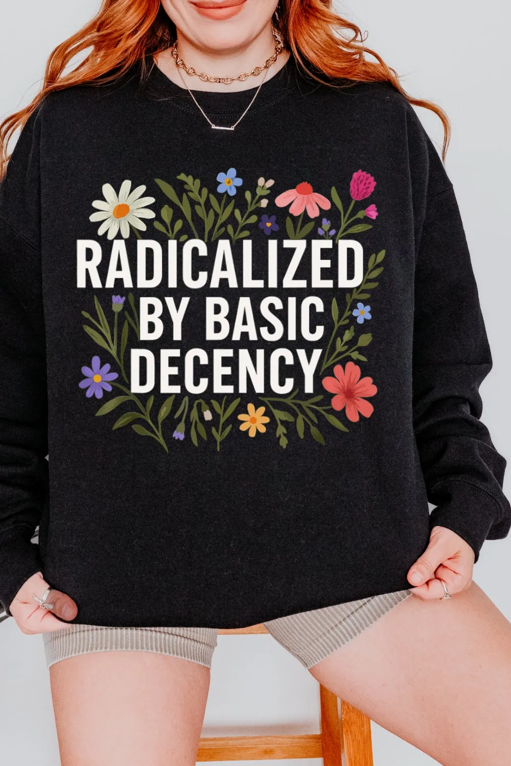 Radicalized By Basic Decency Sweatshirt For Women sold by Fancy Tees product image thumbnail 4