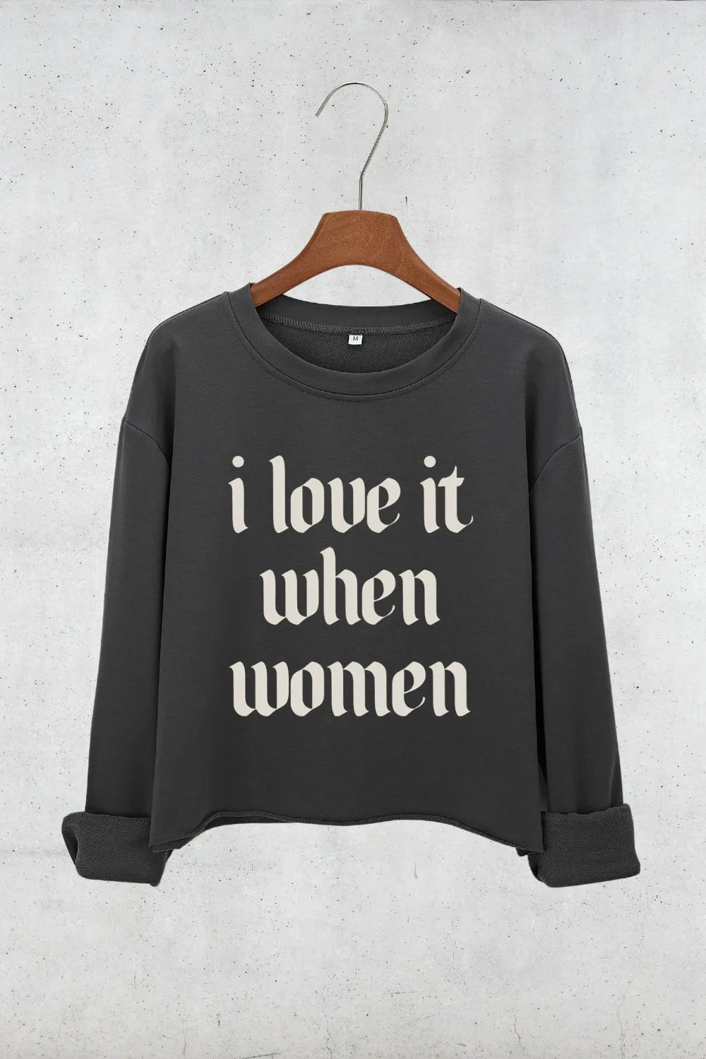 I Love It When Women Crop Sweatshirt For Women sold by Fancy Tees