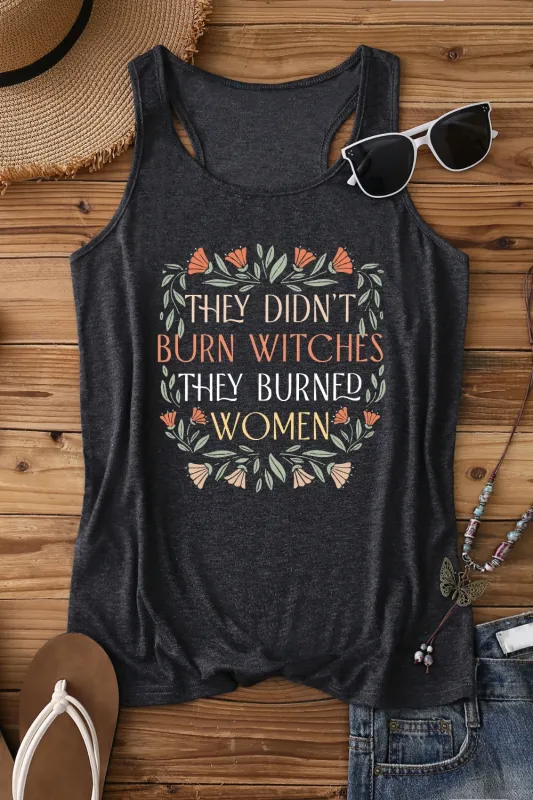 They Didn't Burn Witches They Burned Women Tank Top For Women sold by Fancy Tees