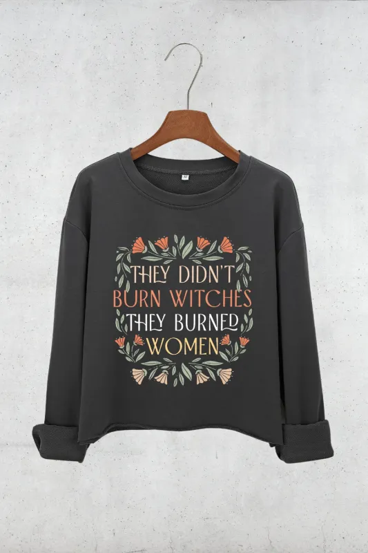 They Didn't Burn Witches They Burned Women Crop Sweatshirt For Women sold by Fancy Tees