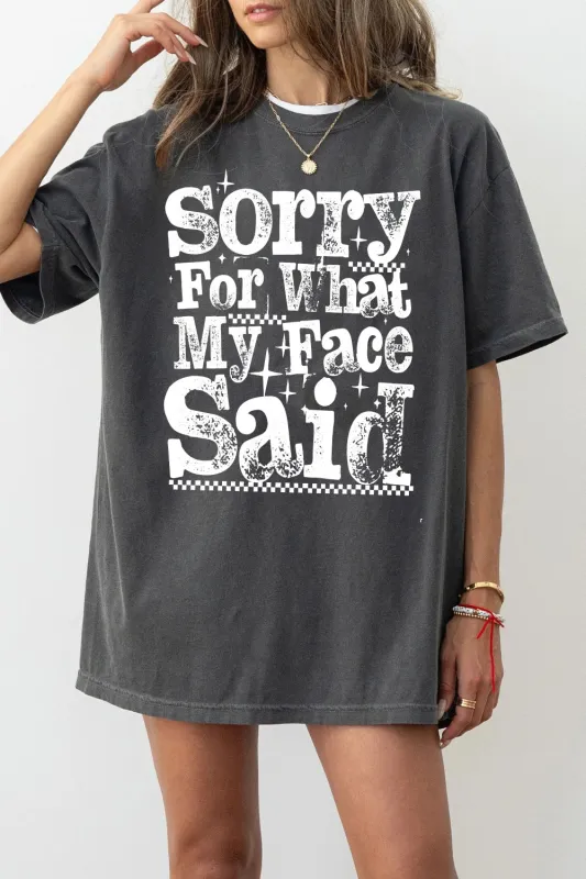 Sorry For What My Face Said Tee For Women sold by Fancy Tees