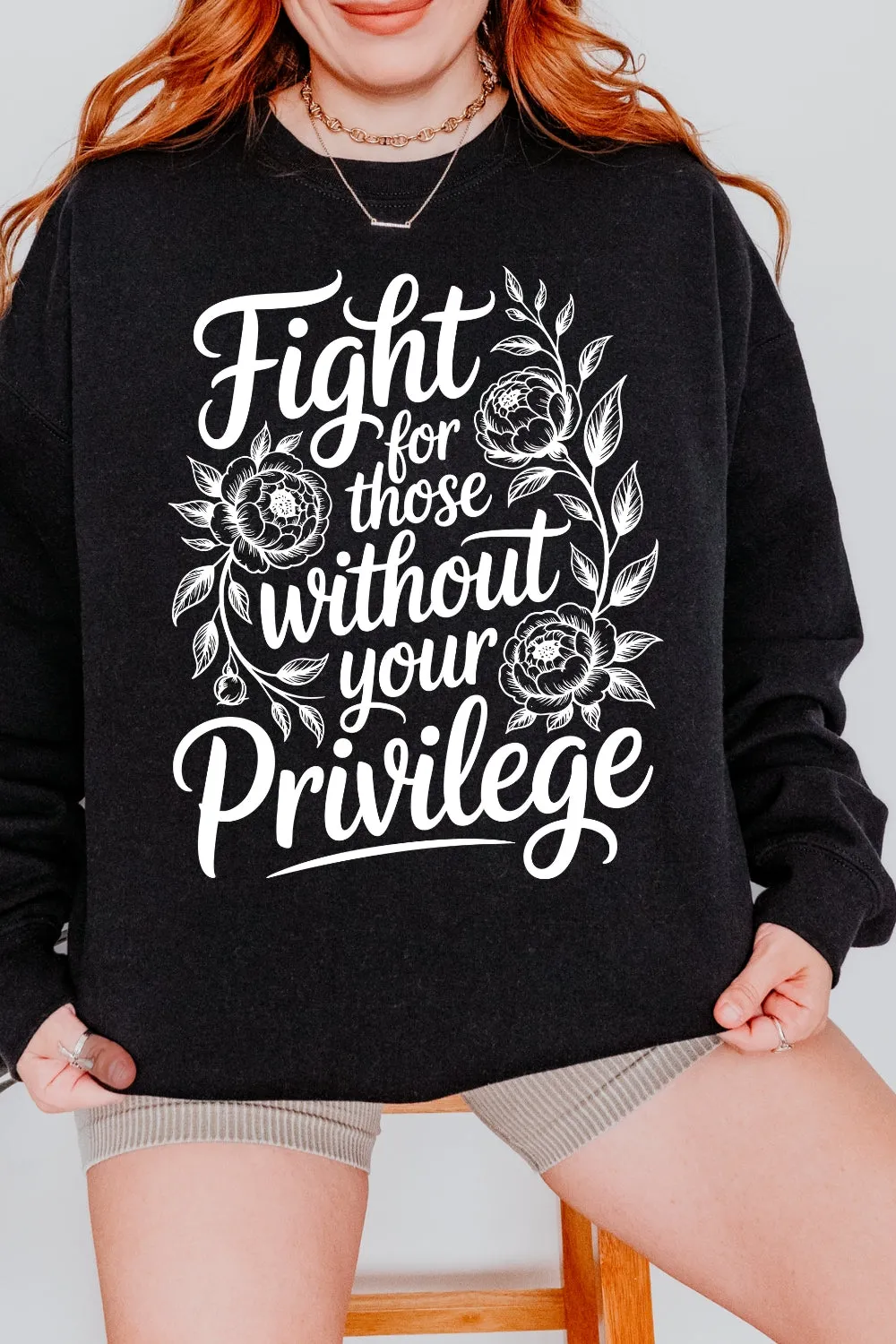 Fight For Those Without Your Privilege Flowers Sweatshirt For Women sold by Fancy Tees product image thumbnail 3