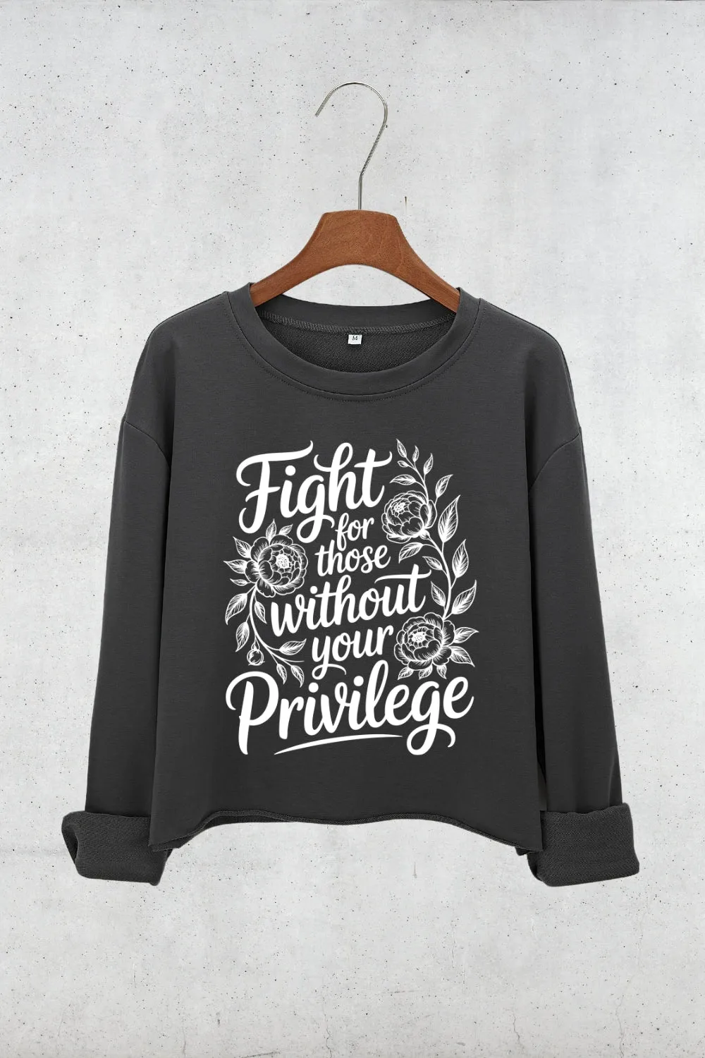 Fight For Those Without Your Privilege Flowers Crop Sweatshirt For Women sold by Fancy Tees