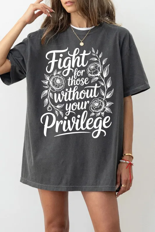 Fight For Those Without Your Privilege Flowers Tee For Women sold by Fancy Tees