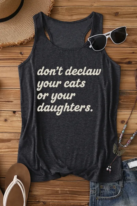 Don't Declaw Your Cat Or Your Daughter Tank Top sold by Fancy Tees