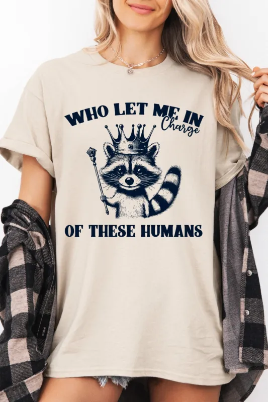Who Let Me In Charge Of These Humans Tee For Women sold by Fancy Tees