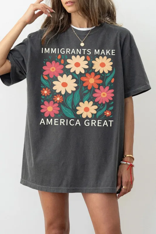 Immigrants Make America Great Flowers Tee For Women sold by Fancy Tees