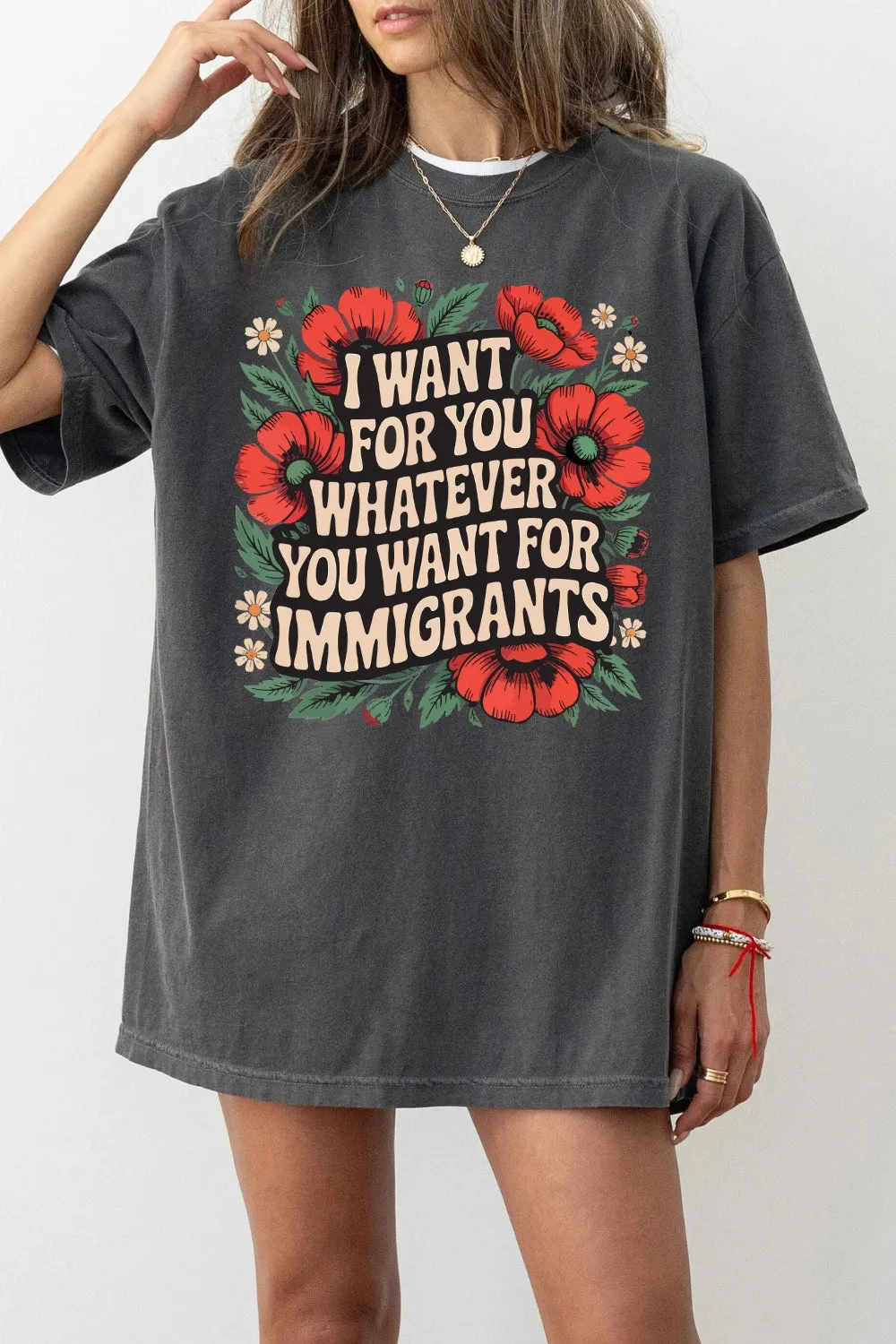 I Want For You Whatever You Want For Immigrants Tee For Women sold by Fancy Tees