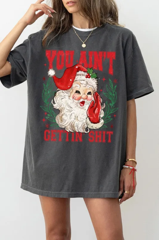 Vintage Santa You Ain't Gettin Shit Tee For Women sold by Fancy Tees
