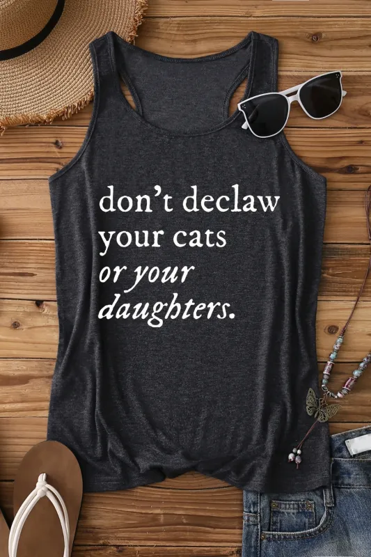 Don't Declaw Your Cat Or Your Daughter Tank Top For Women sold by Fancy Tees