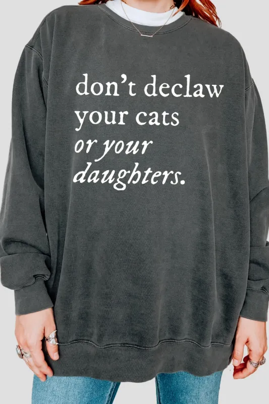 Don't Declaw Your Cat Or Your Daughter Sweatshirt For Women sold by Fancy Tees