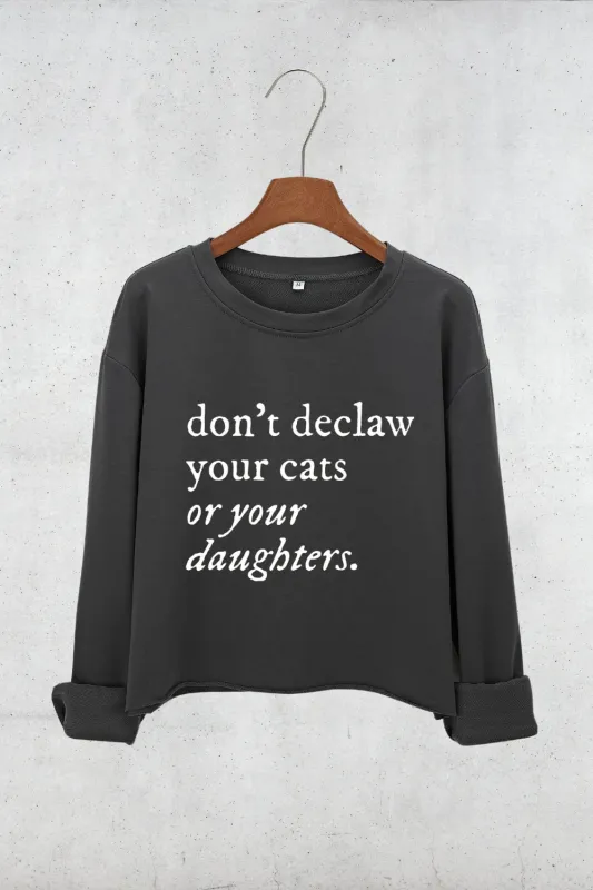 Don't Declaw Your Cat Or Your Daughter Crop Sweatshirt For Women sold by Fancy Tees