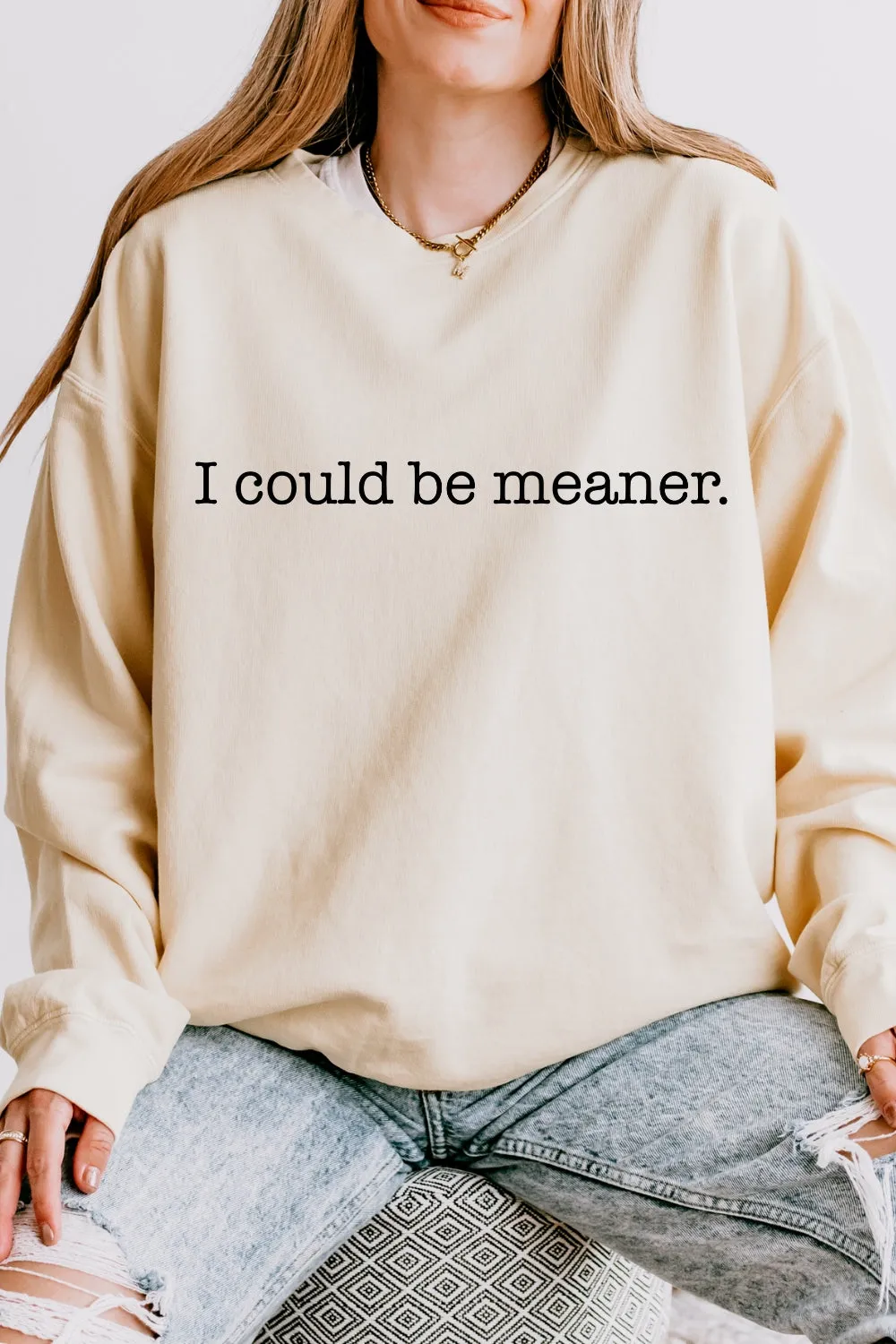 I Could Be Meaner Sweatshirt For Women sold by Fancy Tees product image thumbnail 3