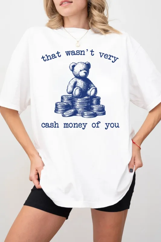That Wasn't Very Cash Money of You Tee For Women sold by Fancy Tees