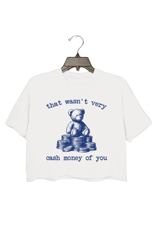 That Wasn't Very Cash Money of You Crop Top For Women sold by Fancy Tees