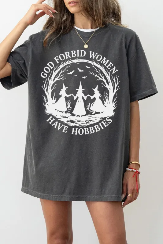 God Forbid Women Have Hobbies Tee For Women sold by Fancy Tees