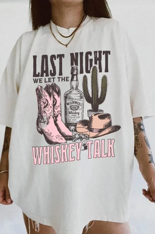 Last Night We Let The Whiskey Talk Tee For Women sold by Fancy Tees