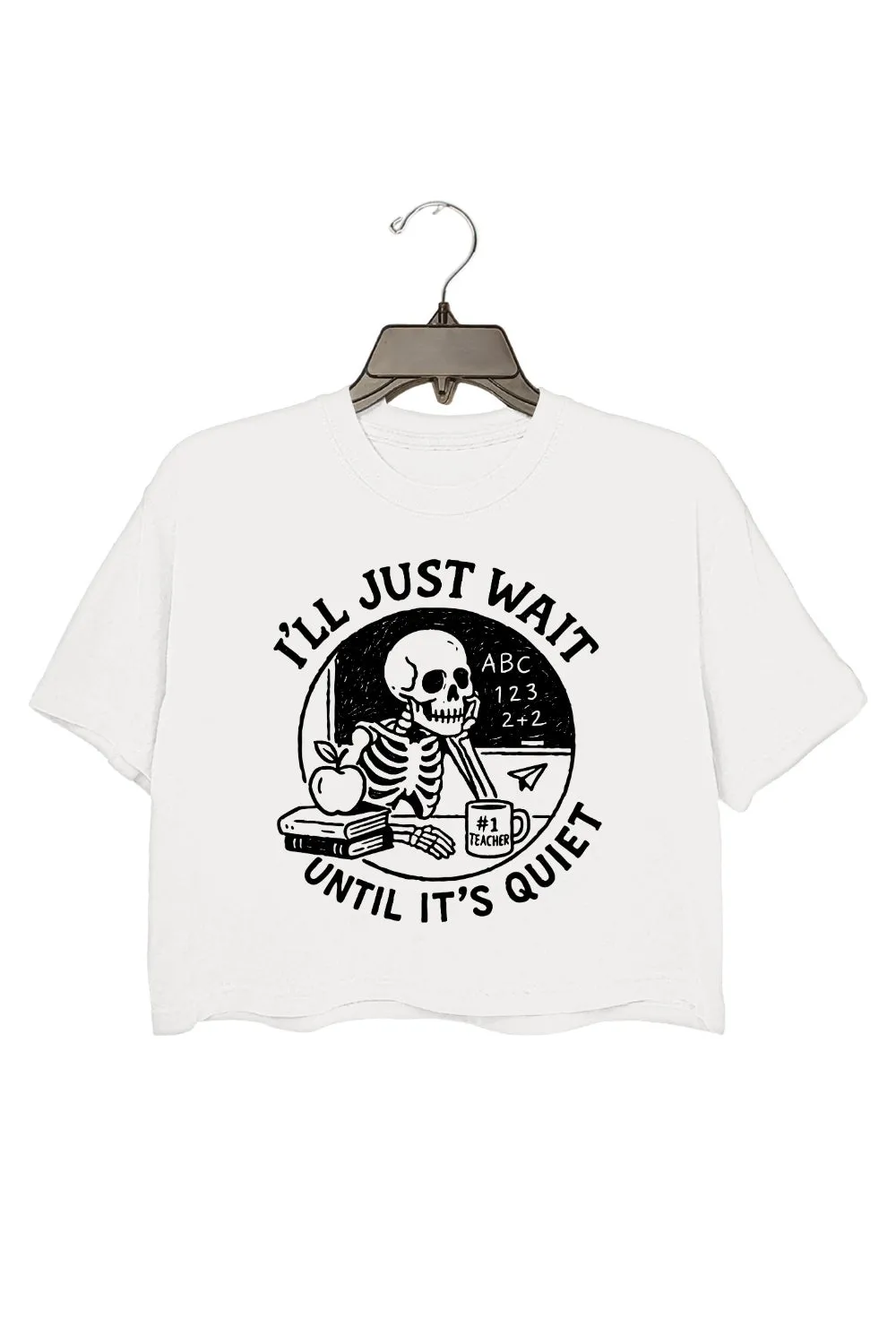 I'll Just Wait Until It's Quiet Funny Teacher Skeleton Crop Top For Women sold by Fancy Tees