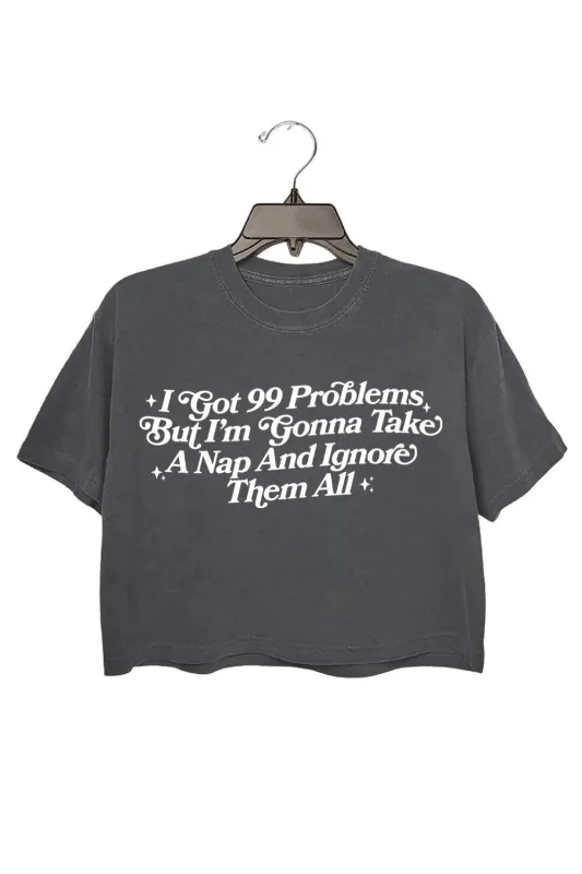 I Got 99 Problems But I'm Gonna Take A Nap Crop Top For Women sold by Fancy Tees