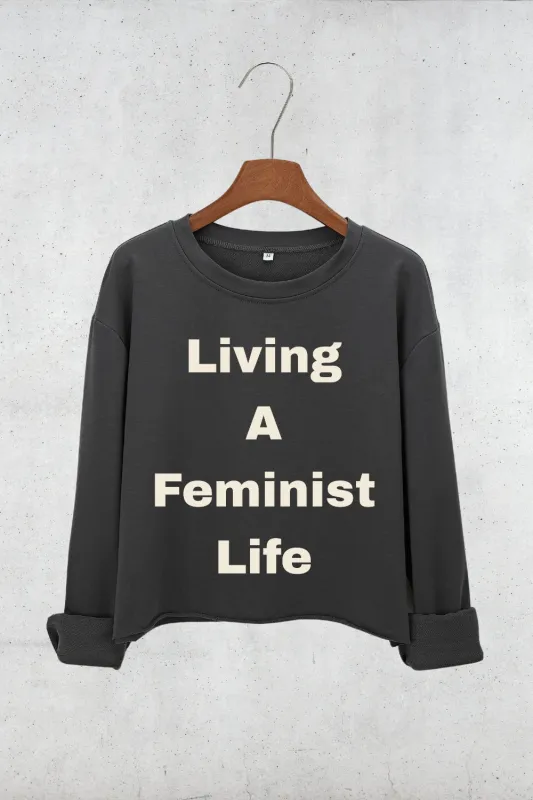 Living A Feminist Life Crop Sweatshirt For Women sold by Fancy Tees
