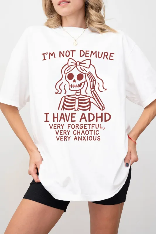 I’m Not Demure, I Have ADHD Tee For Women sold by Fancy Tees