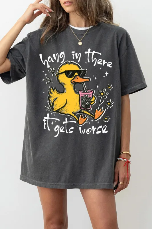 Hang In There It Gets Worse Duck Tee For Women sold by Fancy Tees