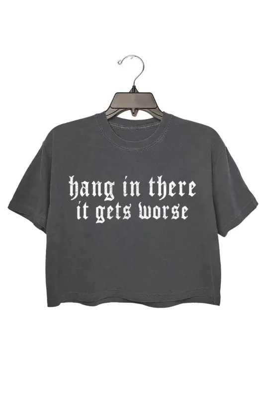 Hang in There it Gets Worse Crop Top For Women sold by Fancy Tees
