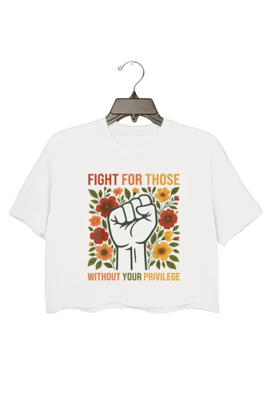 Fight For Those Without Your Privilege Crop Top For Women sold by Fancy Tees