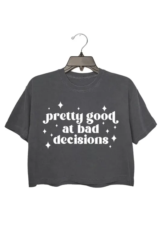 Pretty Good at Bad Decisions Crop Top For Women sold by Fancy Tees