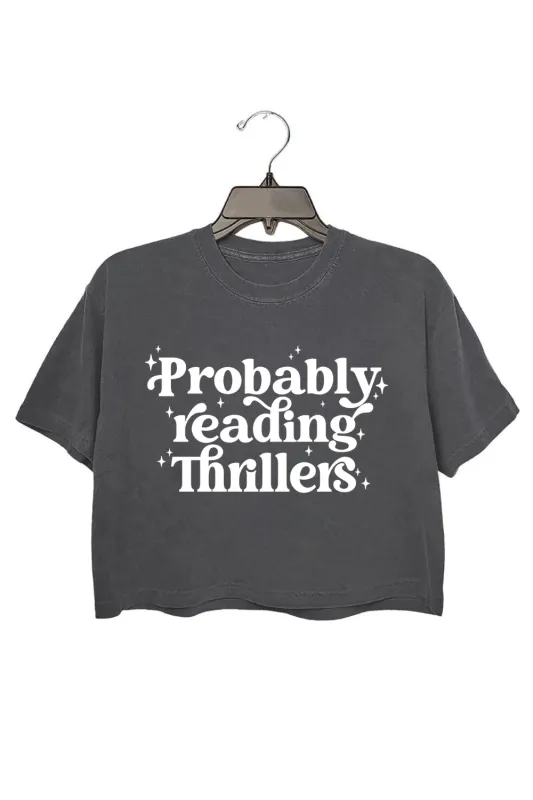 Probably reading Thrillers Book Lover Crop Top For Women sold by Fancy Tees