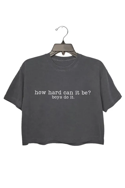 How Hard Can It Be Boys Do It Crop Top For Women sold by Fancy Tees