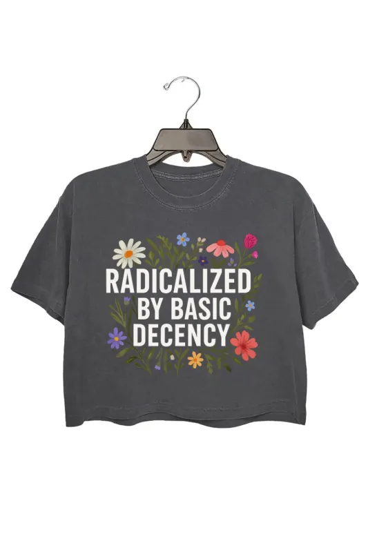 Radicalized by Basic Decency Crop Top For Women sold by Fancy Tees