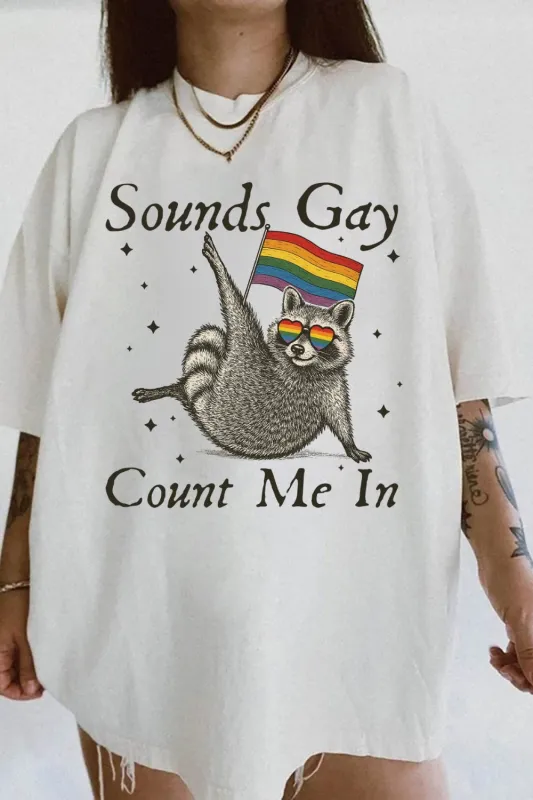 Sounds Gay Count Me In Funny Tee made by Fancy Tees