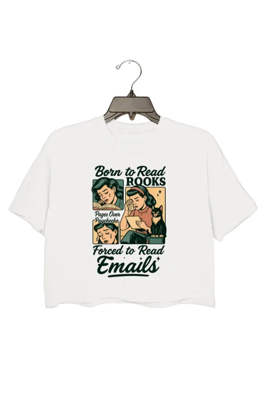 Born to Read Books Forced To Read Emails Funny Crop Top For Women sold by Fancy Tees
