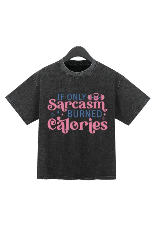 If Only Sarcasm Burned Catories Washed Crop Top For Women sold by Fancy Tees