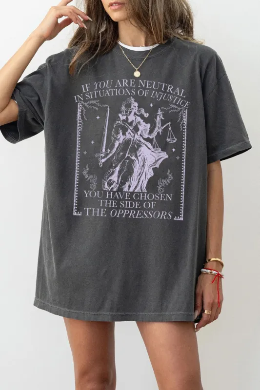 If You Are Neutral In Situations Of Injustice Tee For Women sold by Fancy Tees