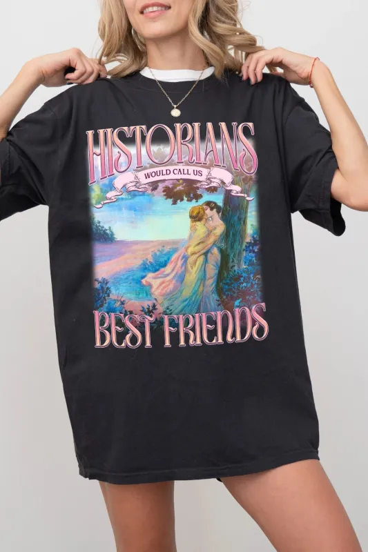 Historians Would Call Us Best Friends Tee For Women sold by Fancy Tees
