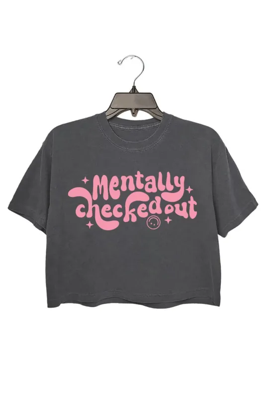 Mentally Checked Out Crop Top For Women made by Fancy Tees