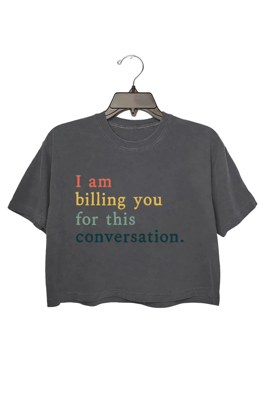 I Am Billing You For This Conversation Crop Top For Women sold by Fancy Tees