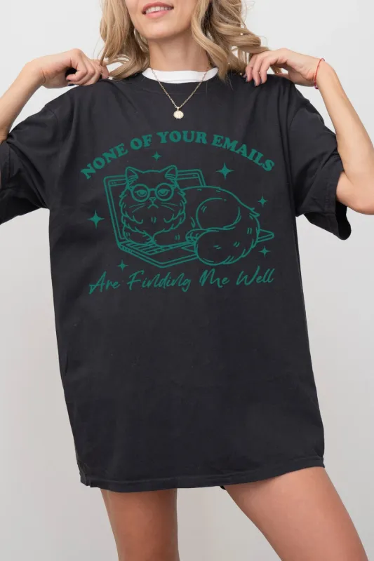 None Of Your Emails Are Finding Me Well Tee For Women sold by Fancy Tees