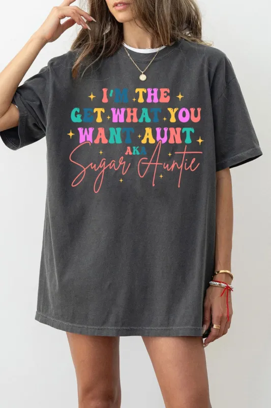 I'm The Get What You Want Aunt Tee For Women sold by Fancy Tees