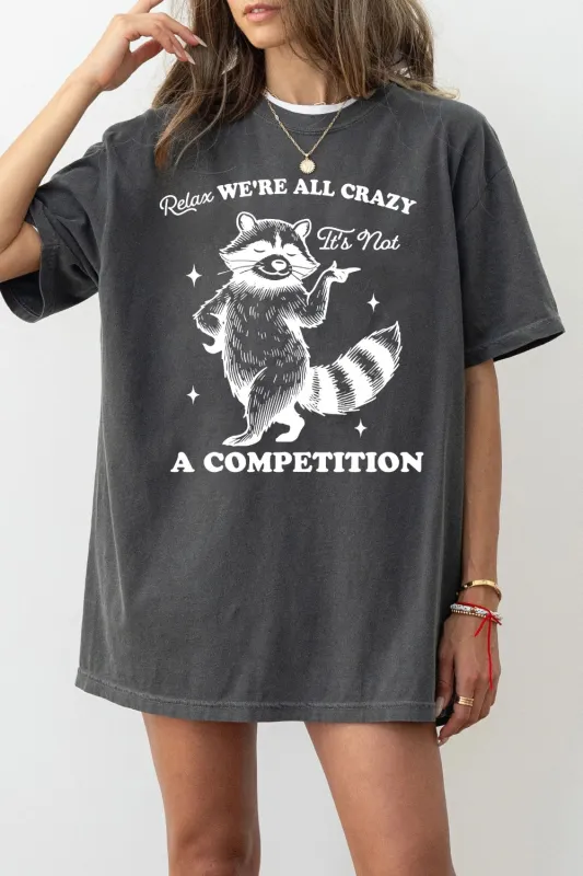 Relax We're All Crazy It's Not A Competition Tee For Women sold by Fancy Tees