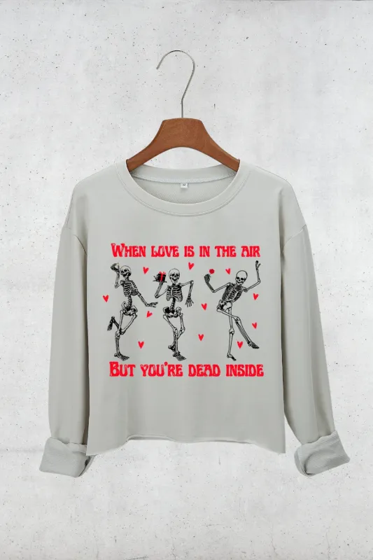 When Love is in the Air But You're Dead Inside Crop Sweatshirt For Women sold by Fancy Tees