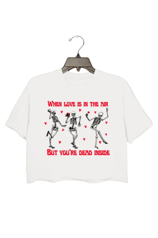 When Love is in the Air But You're Dead Inside Crop Top For Women sold by Fancy Tees