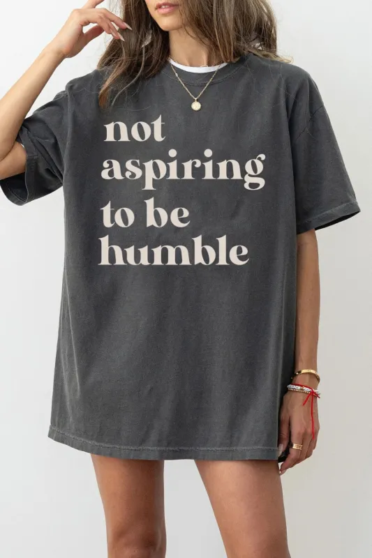 Not Aspiring To Be Humble Tee For Women sold by Fancy Tees